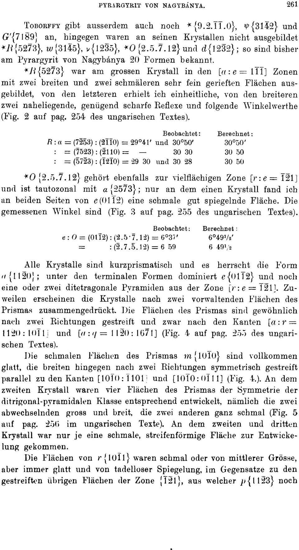 zwei naheliegende, genügend scharfe Reflexe und folgende Winkelwerthe (Fig. auf pag. 54 des ungarischen Textes).