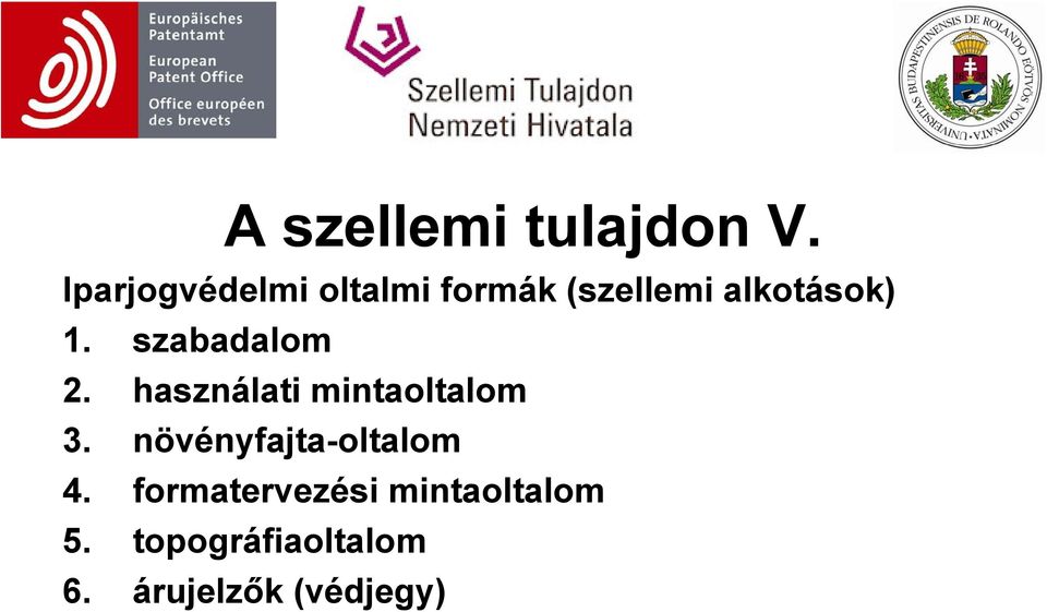 szabadalom 2. használati mintaoltalom 3.