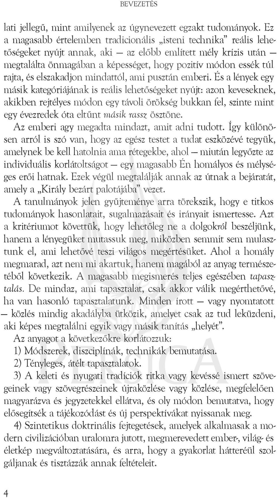 és elszakadjon mindattól, ami pusztán emberi.