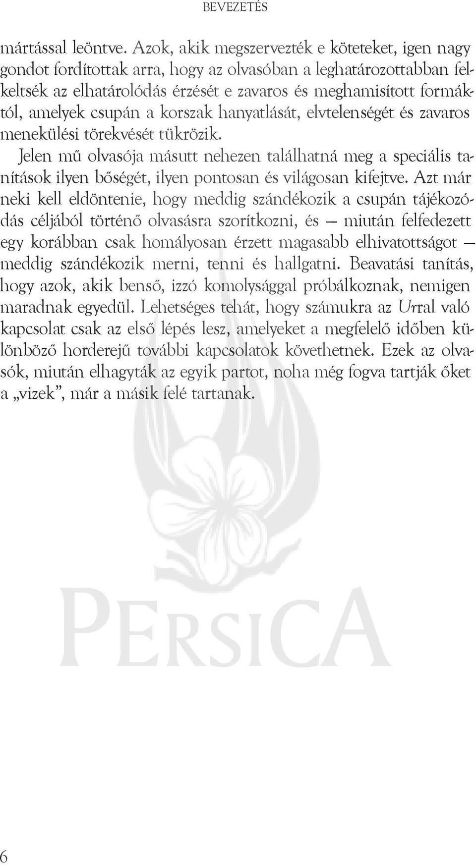 csupán a korszak hanyatlását, elvtelenségét és zavaros menekülési törekvését tükrözik.