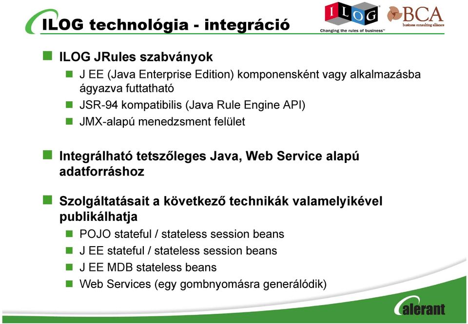 Web Service alapú adatforráshoz Szolgáltatásait a következő technikák valamelyikével publikálhatja POJO stateful /
