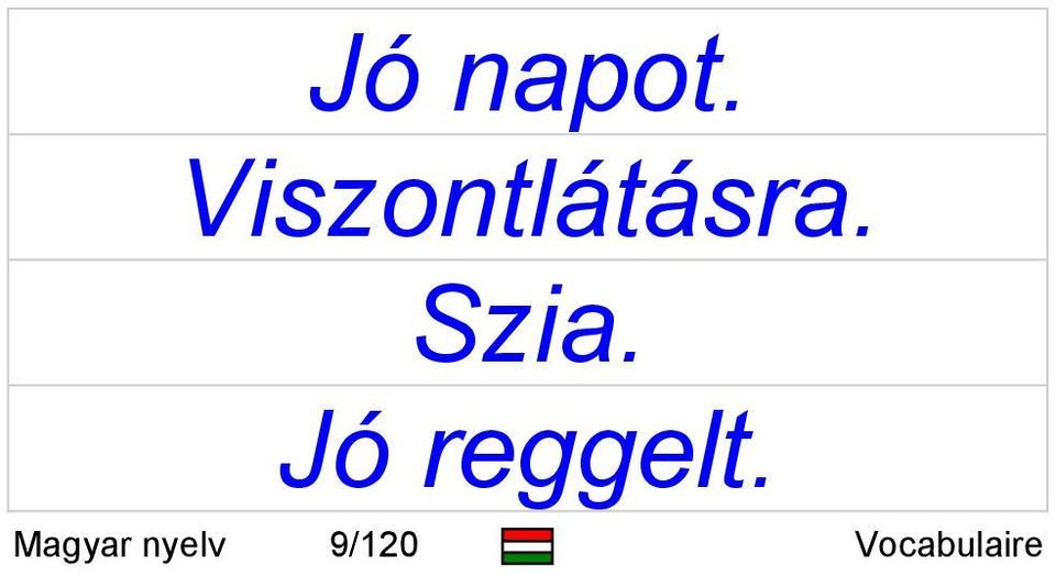 Szia. Jó reggelt.