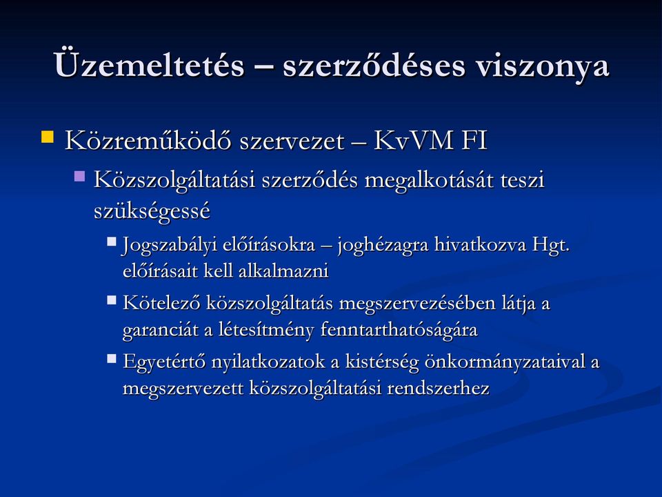 előírásait kell alkalmazni Kötelező közszolgáltatás megszervezésében látja a garanciát a
