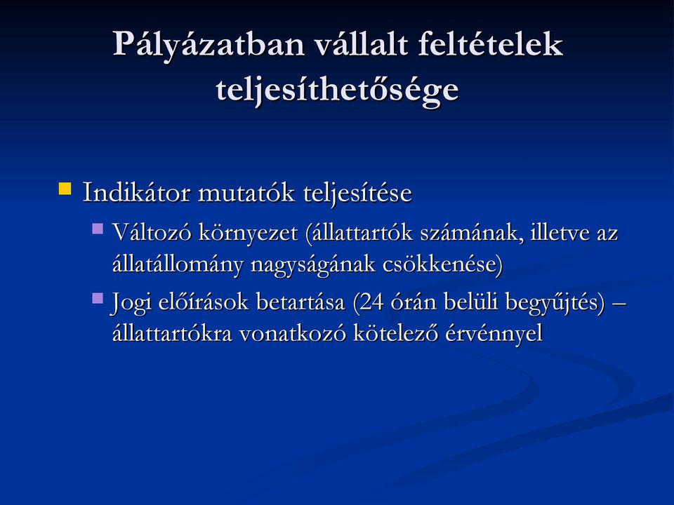 állatállomány nagyságának csökkenése) Jogi előírások betartása