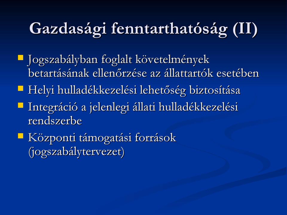 hulladékkezelési lehetőség biztosítása Integráció a jelenlegi
