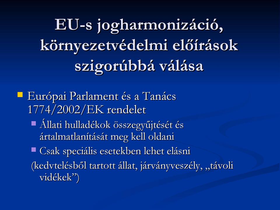 összegyűjtését és ártalmatlanítását meg kell oldani Csak speciális