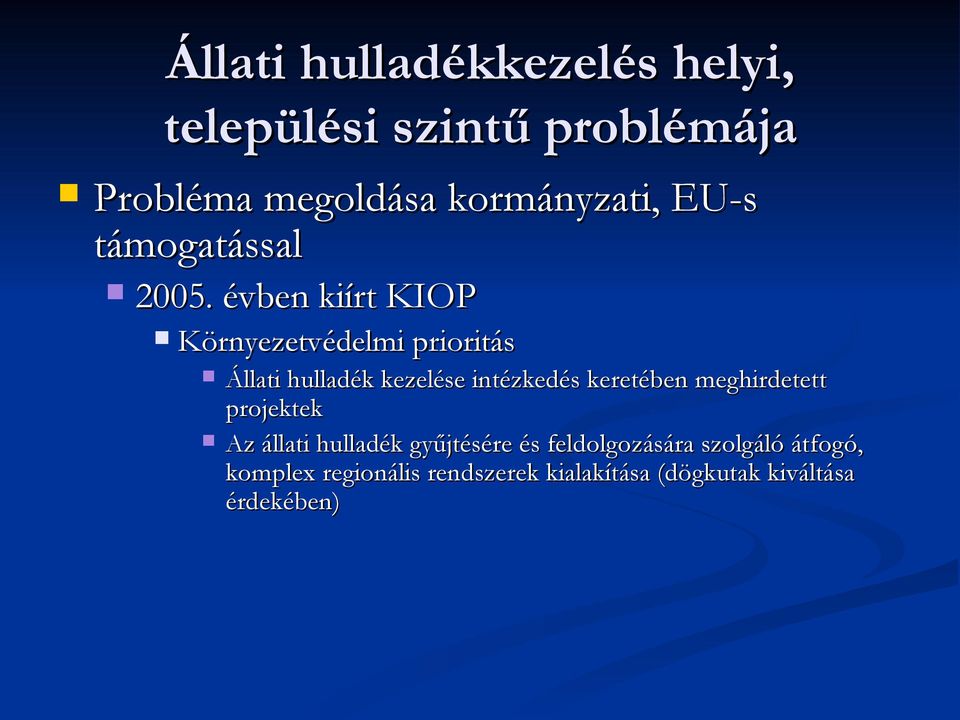 évben kiírt KIOP Környezetvédelmi prioritás Állati hulladék kezelése intézkedés keretében