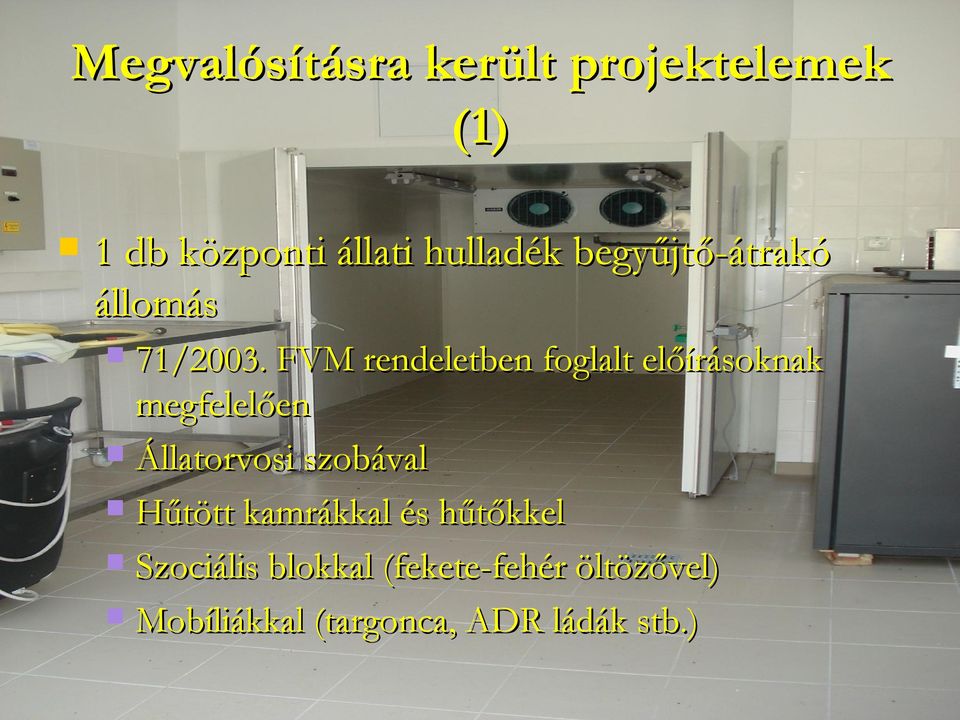 FVM rendeletben foglalt előírásoknak megfelelően Állatorvosi szobával