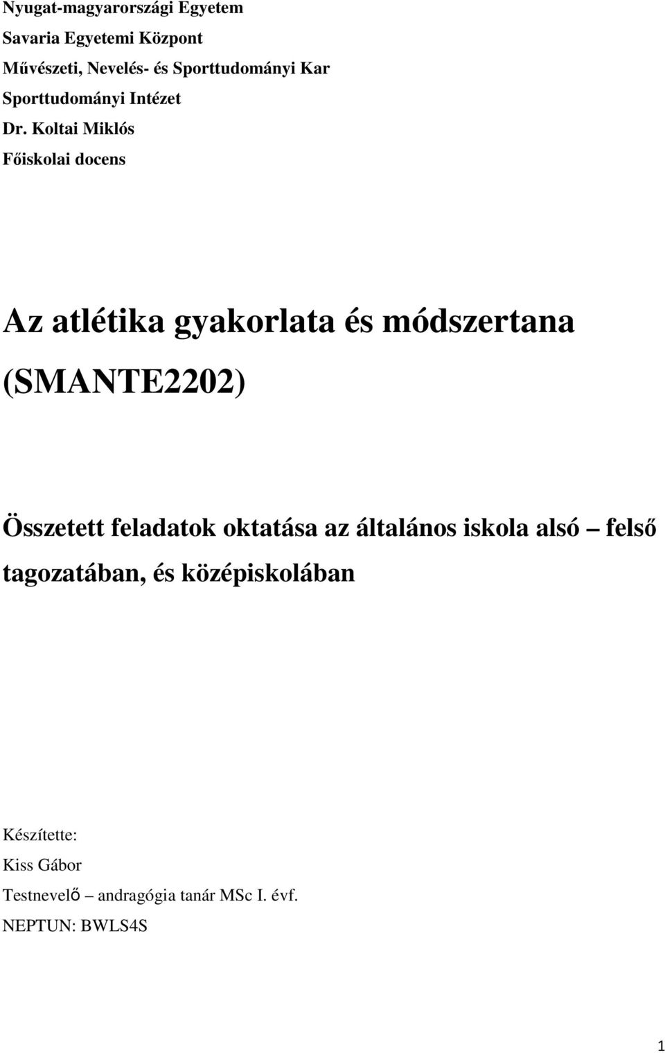 Koltai Miklós Főiskolai docens Az atlétika gyakorlata és módszertana (SMANTE2202) Összetett