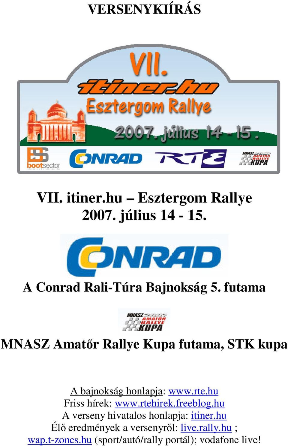 futama MNASZ Amatőr Rallye Kupa futama, STK kupa A bajnokság honlapja: www.rte.