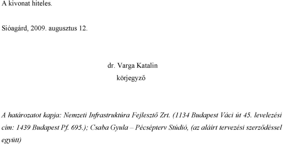 levelezési cím: 1439 Budapest Pf. 695.