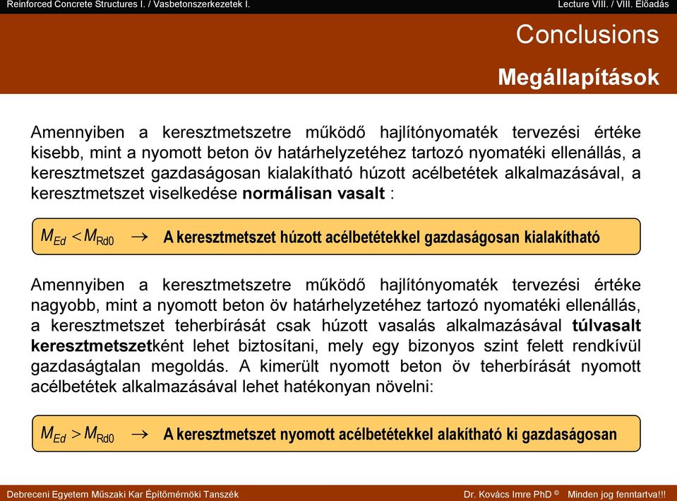 kialakítható húzott acélbetétek alkalmazáával, a kereztmetzet vielkeée normálian vaalt : E R0 kereztmetzet húzott acélbetétekkel gazaágoan kialakítható mennyiben a kereztmetzetre műköő