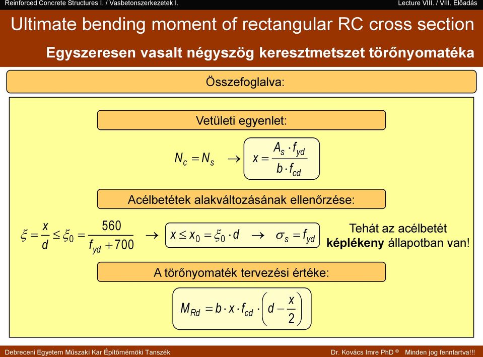 Özeoglalva: Vetületi egyenlet: N c N b y c 0 0 0 y 700 célbetétek alakváltozáának ellenőrzée: 560 Tehát az