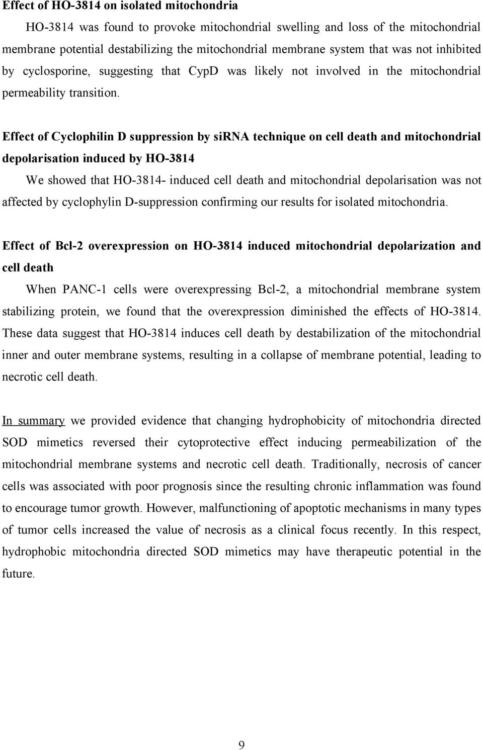 Effect of Cyclophilin D suppression by sirna technique on cell death and mitochondrial depolarisation induced by HO-3814 We showed that HO-3814- induced cell death and mitochondrial depolarisation