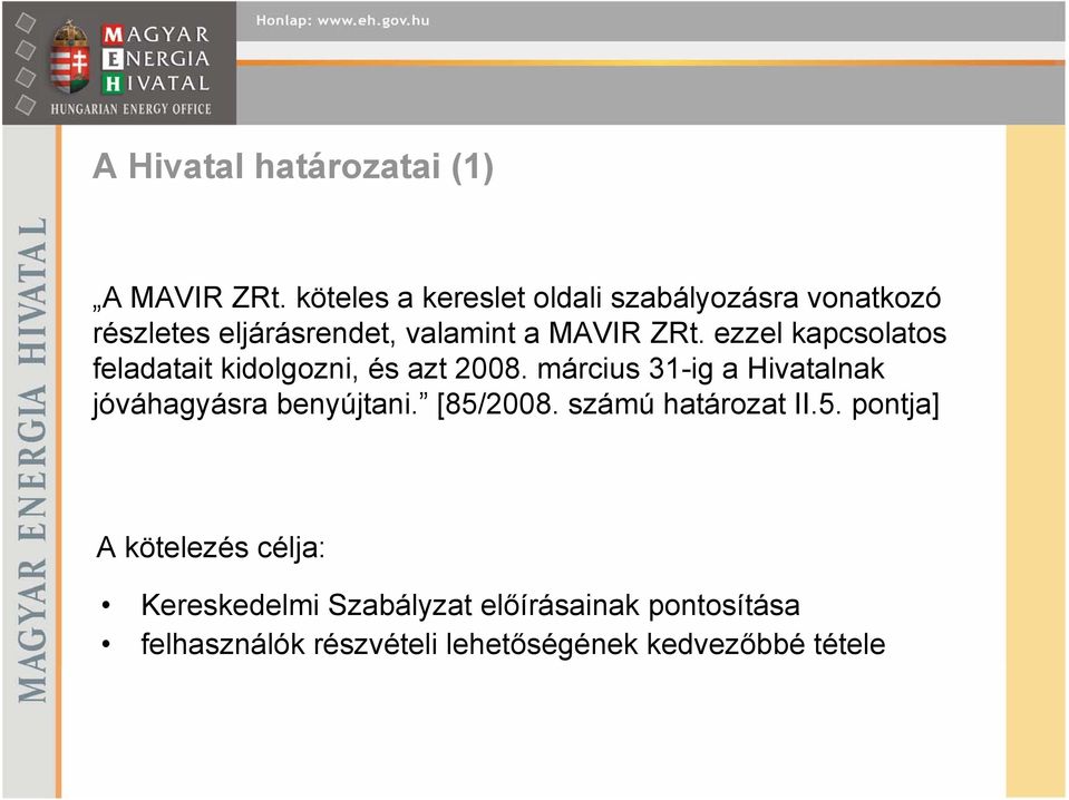 ezzel kapcsolatos feladatait kidolgozni, és azt 2008.