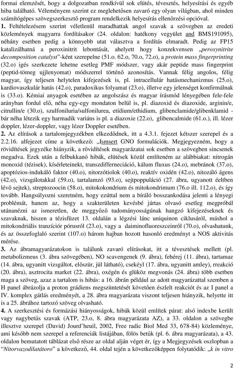 Feltételezésem szerint véletlenül maradhattak angol szavak a szövegben az eredeti közlemények magyarra fordításakor (24.