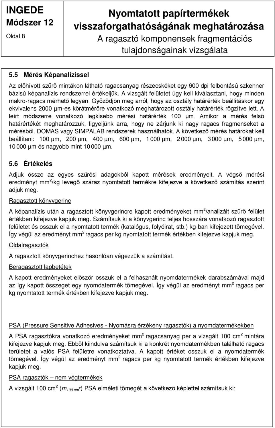 Győződjön meg arról, hogy az osztály határérték beállításkor egy ekvivalens 2000 µm-es körátmérőre vonatkozó meghatározott osztály határérték rögzítve lett.