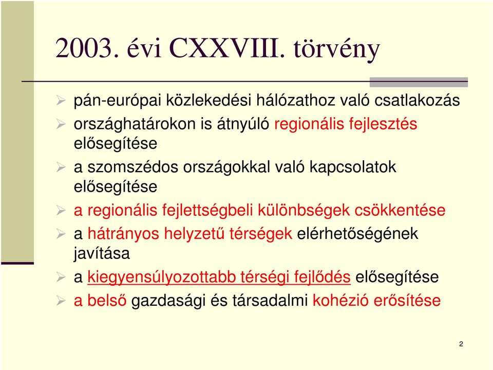 fejlesztés elősegítése a szomszédos országokkal való kapcsolatok elősegítése a regionális