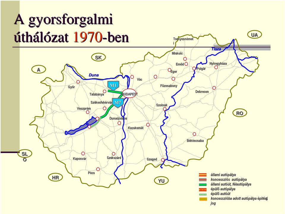 Szolnok RO Kecskemét Békéscsaba SL O Kaposvár Szekszárd Szeged HR Pécs YU állami autópálya koncessziós s