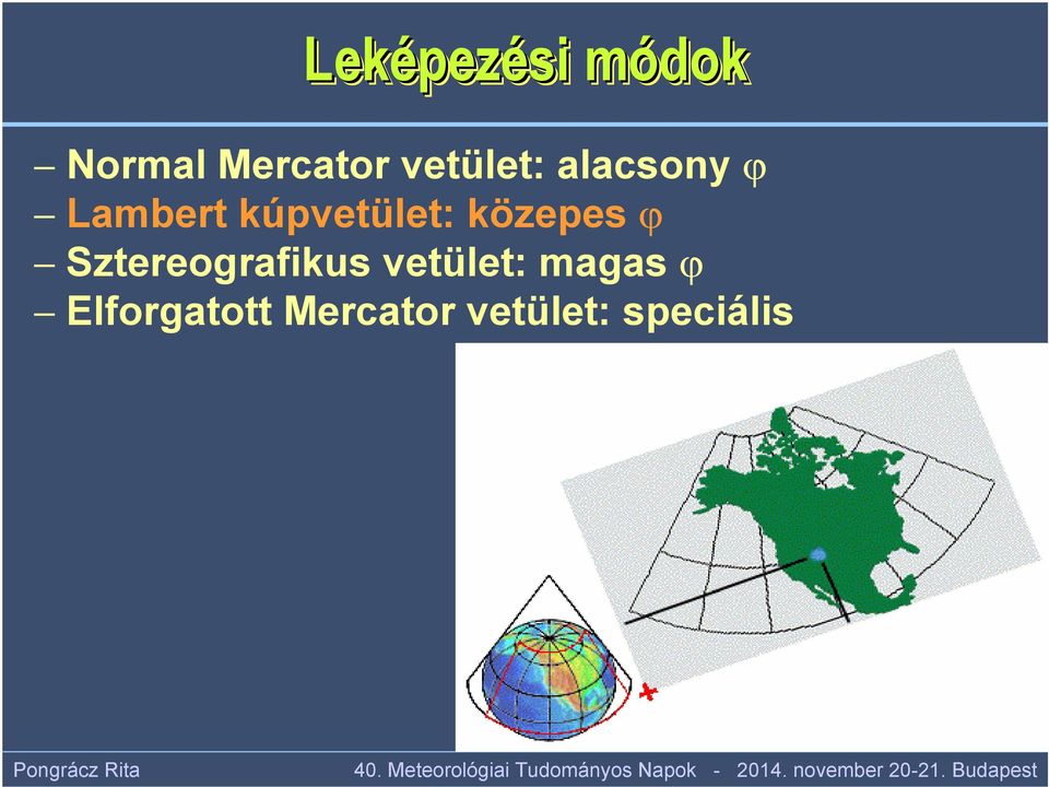 kúpvetület: közepes ϕ Sztereografikus