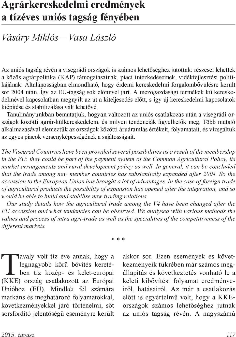 Így az EU-tagság sok előnnyel járt.