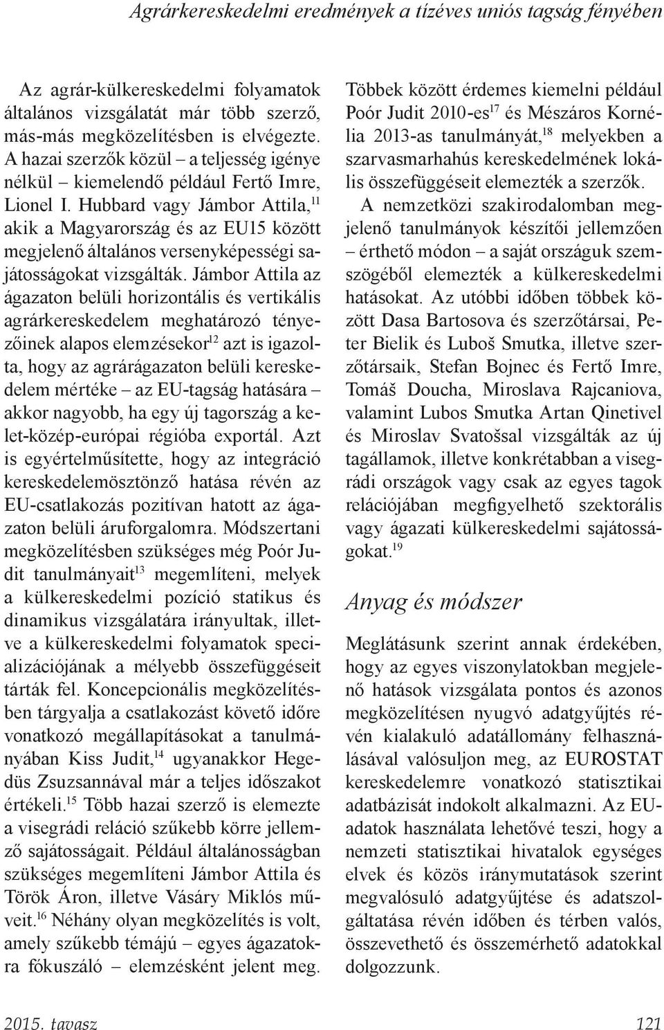 Hubbard vagy Jámbor Attila, 11 akik a Magyarország és az EU15 között megjelenő általános versenyképességi sajátosságokat vizsgálták.