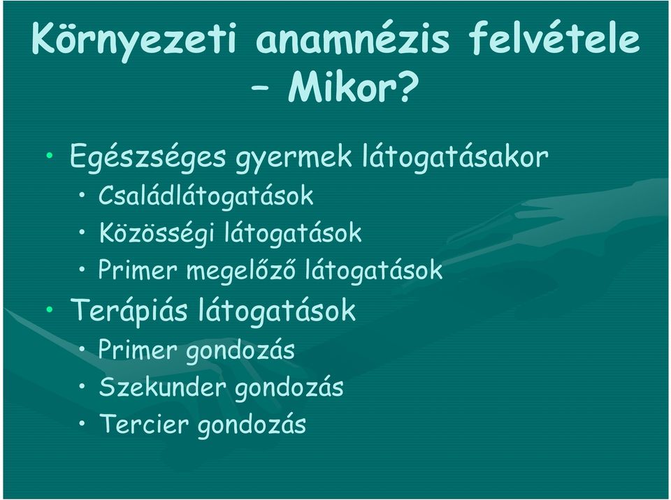 Közösségi látogatások Primer megelőző látogatások