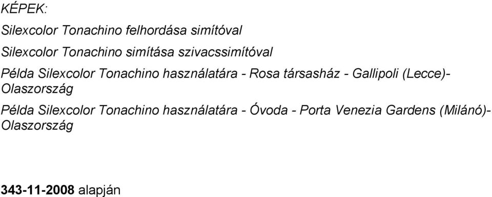 társasház - Gallipoli (Lecce)- Olaszország Példa Silexcolor Tonachino