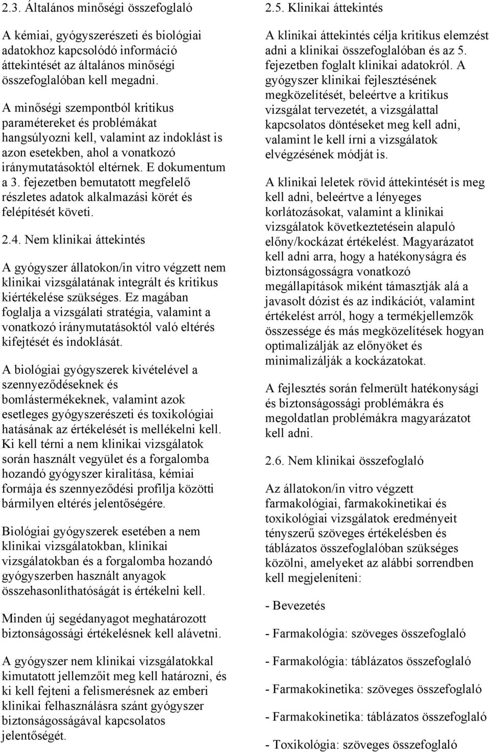 fejezetben bemutatott megfelelő részletes adatok alkalmazási körét és felépítését követi. 2.4.