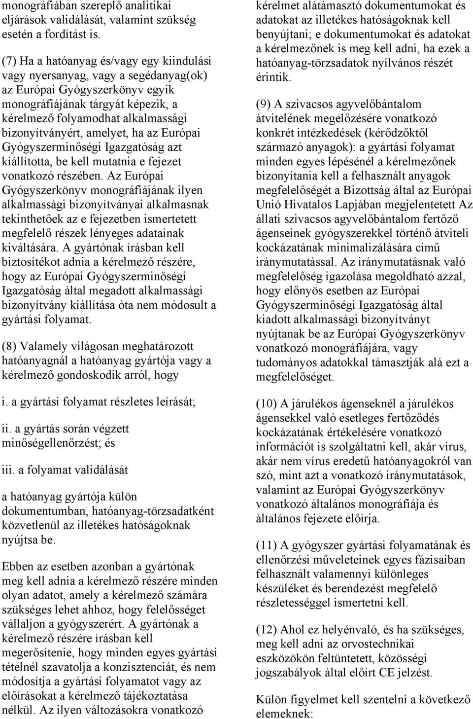 amelyet, ha az Európai Gyógyszerminőségi Igazgatóság azt kiállította, be kell mutatnia e fejezet vonatkozó részében.
