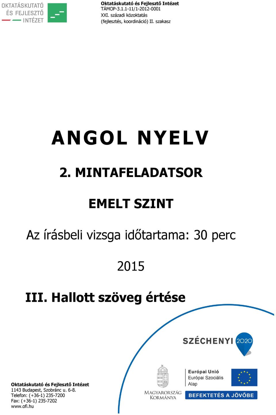 MINTAFELADATSOR EMELT SZINT Az írásbeli vizsga időtartama: 30 perc 2015 III.