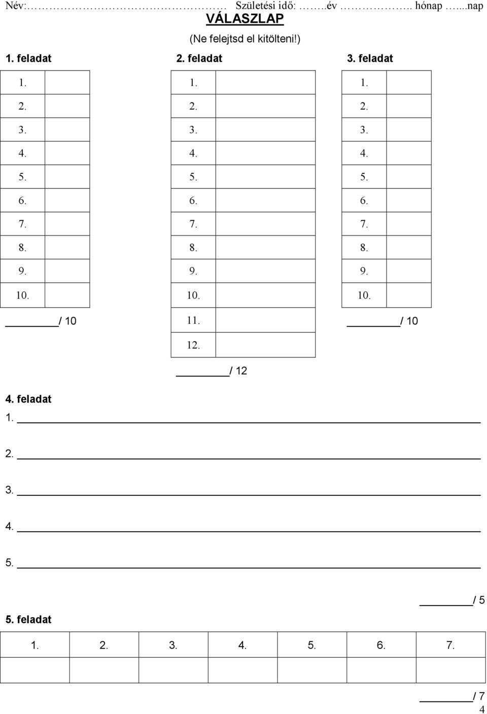 12. / 12 1. 2. 3. 4. 5. 6. 7. 8. 9. 10. 4. feladat 1. 2. 3. 4. 5. 5. feladat / 5 1.