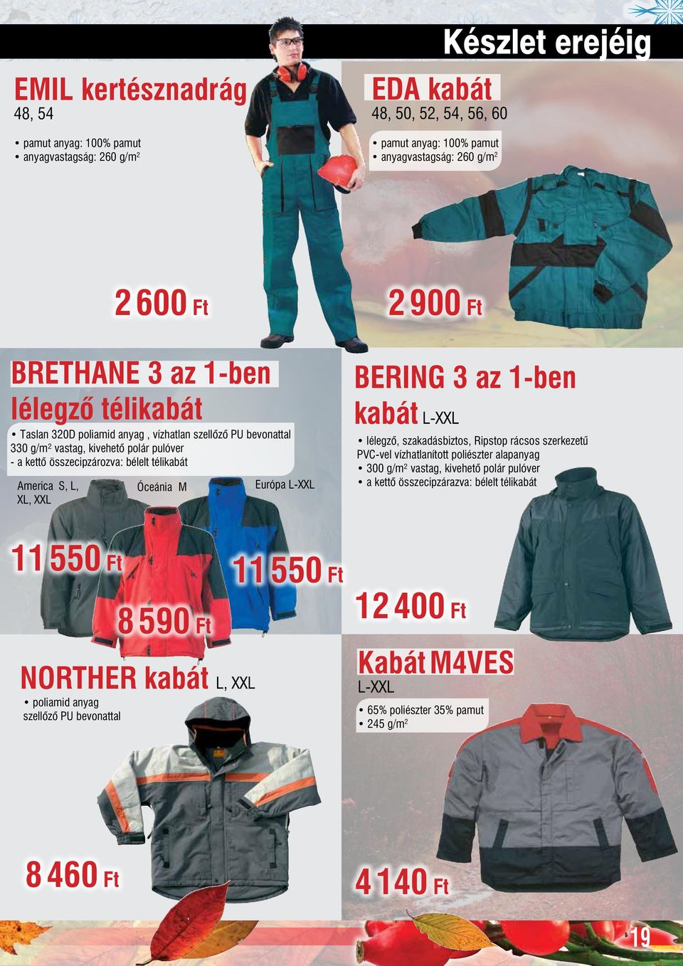 M Európa L-XXL 2 900 Ft BERING 3 az 1-ben kabát L-XXL lélegző, szakadásbiztos, Ripstop rácsos szerkezetű PVC-vel vízhatlanított poliészter alapanyag 300 g/m² vastag, kivehető polár pulóver a kettő