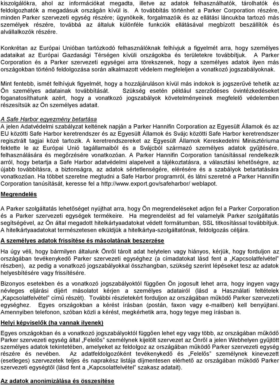 különféle funkciók ellátásával megbízott beszállítók és alvállalkozók részére.
