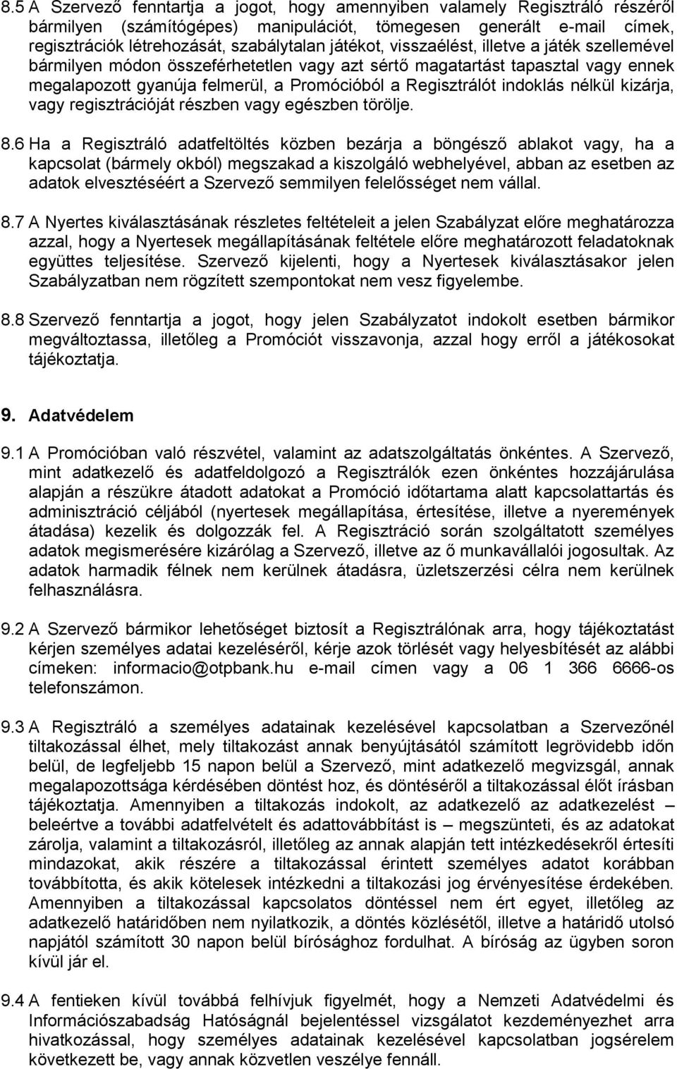 nélkül kizárja, vagy regisztrációját részben vagy egészben törölje. 8.