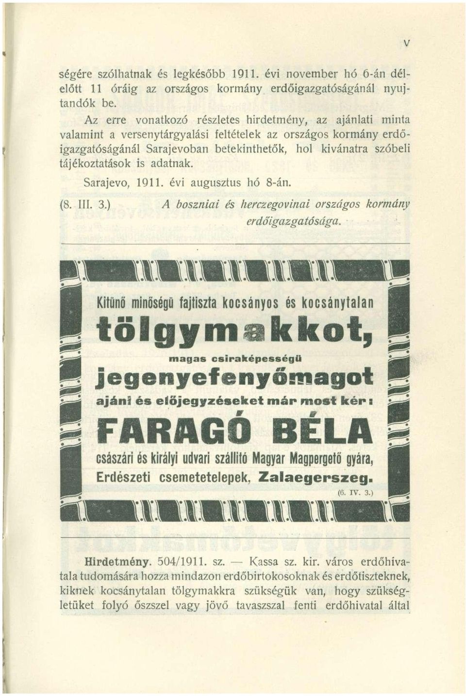 tájékoztatások is adatnak. Sarajevo, 1911. évi augusztus hó 8-án. (8. III. 3.) A boszniai és herczegovinai országos kormány erdőigazgatósága.
