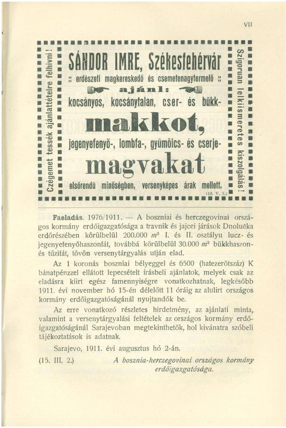 A boszniai és herczegovinai országos kormány erdőigazgatósága a travnik és jajcei járások Dnolucka erdőrészében körülbelül 200.000 m 3 I. és II.