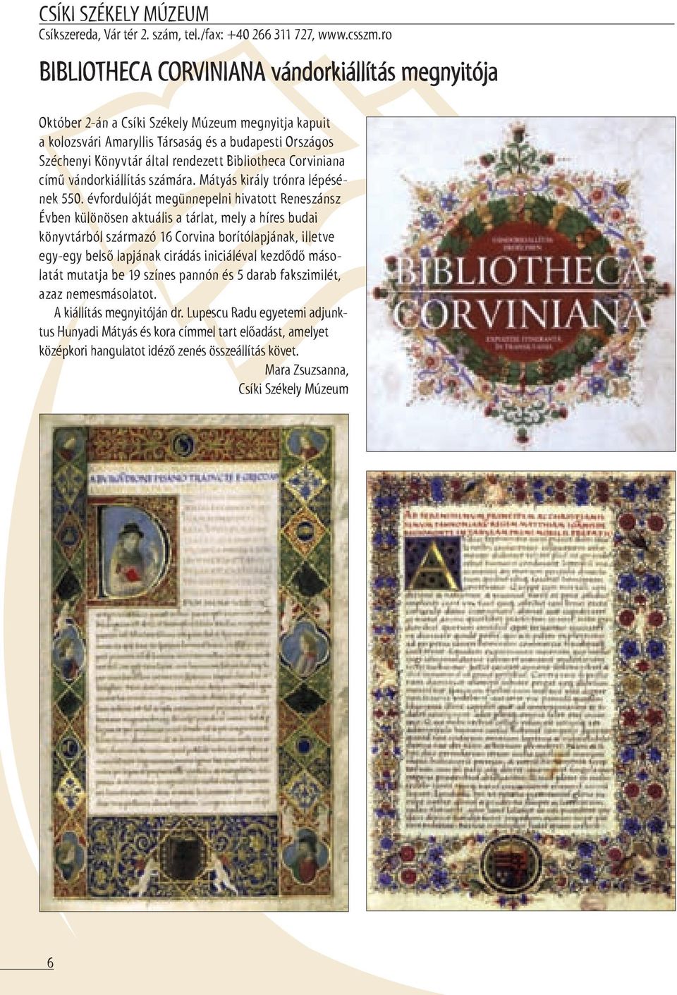 Bibliotheca Corviniana című vándorkiállítás számára. Mátyás király trónra lépésének 550.