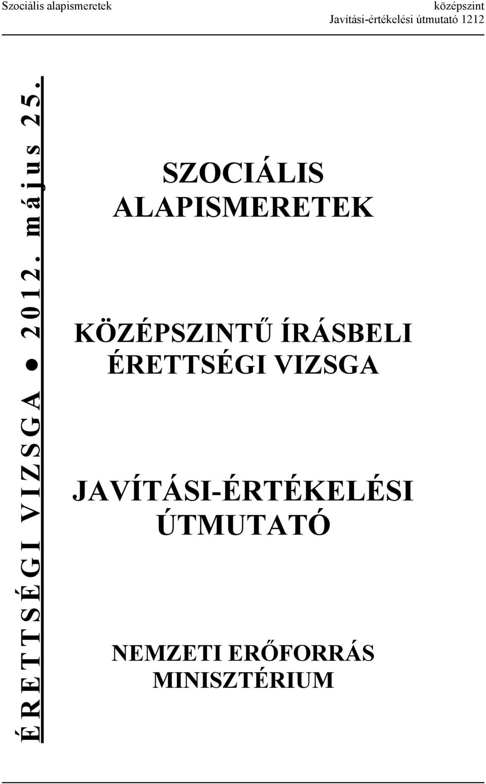 SZOCIÁLIS ALAPISMERETEK KÖZÉPSZINTŰ ÍRÁSBELI