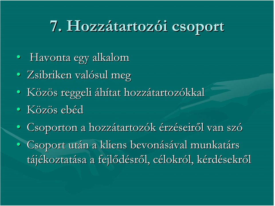 hozzátartoz tartozók érzéseiről l van szó Csoport után n a kliens