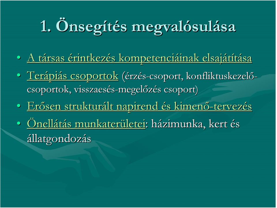 csoportok, visszaesés-megel megelőzés s csoport) Erősen strukturált napirend és s