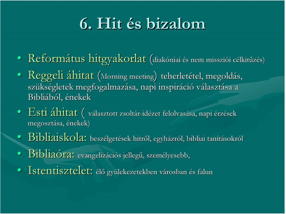 választott zsolt megosztása, sa, énekek) Bibliaiskola: besz Bibliaóra: evangelizáci Istentisztelet: élő gy lasztott zsoltár-idézet