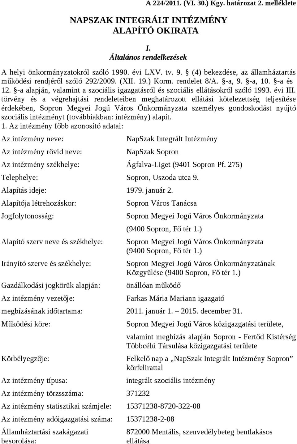 -a alapján, valamint a szociális igazgatásról és szociális ellátásokról szóló 1993. évi III.