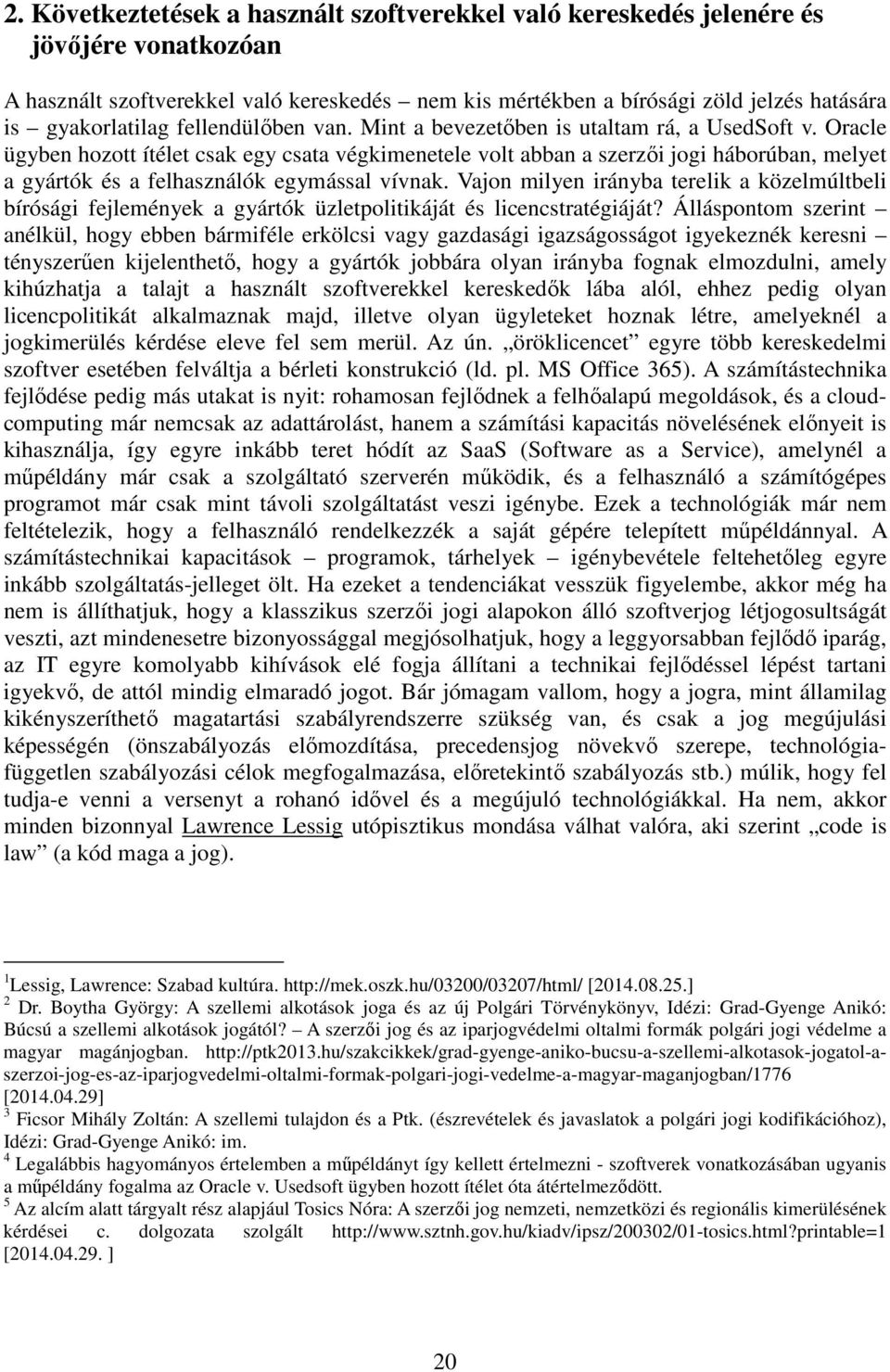 Oracle ügyben hozott ítélet csak egy csata végkimenetele volt abban a szerzői jogi háborúban, melyet a gyártók és a felhasználók egymással vívnak.