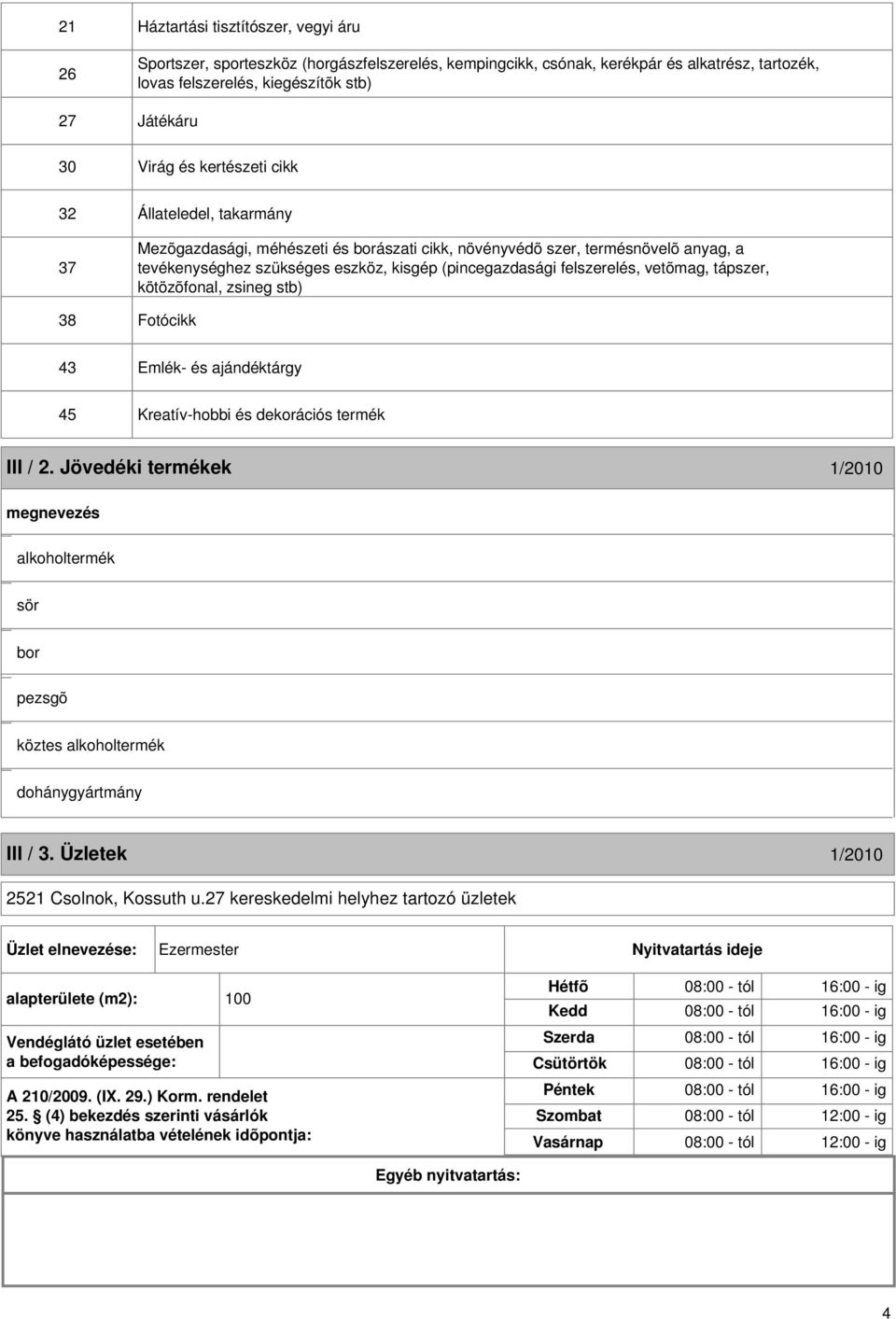 tápszer, kötözõfonal, zsineg stb) 38 Fotócikk 43 Emlék- és ajándéktárgy 45 Kreatív-hobbi és dekorációs termék III / 2.