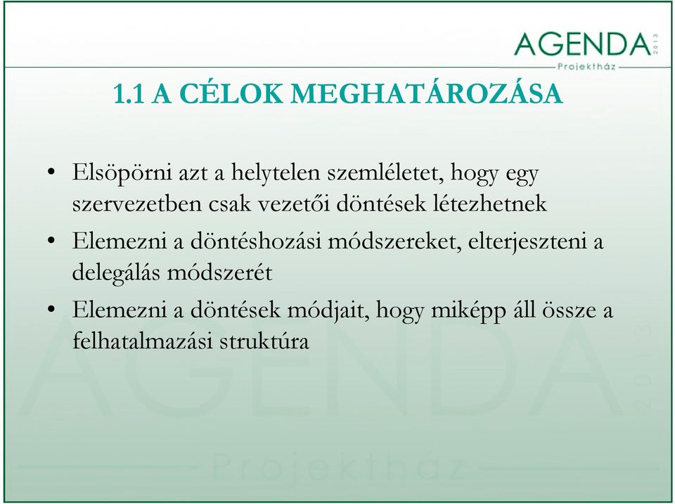 döntéshozási módszereket, elterjeszteni a delegálás módszerét