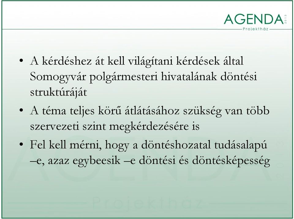 van több szervezeti szint megkérdezésére is Fel kell mérni, hogy a