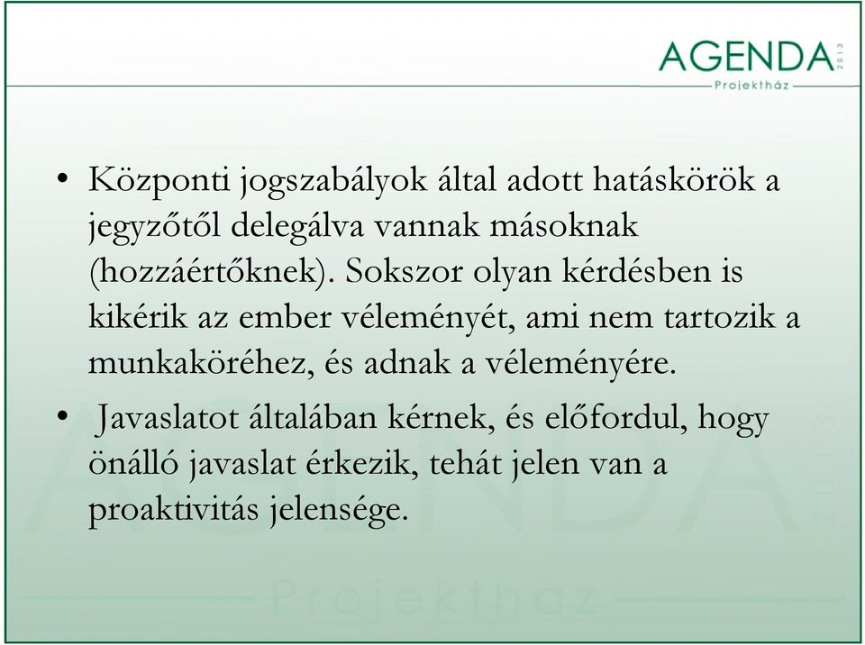 Sokszor olyan kérdésben is kikérik az ember véleményét, ami nem tartozik a
