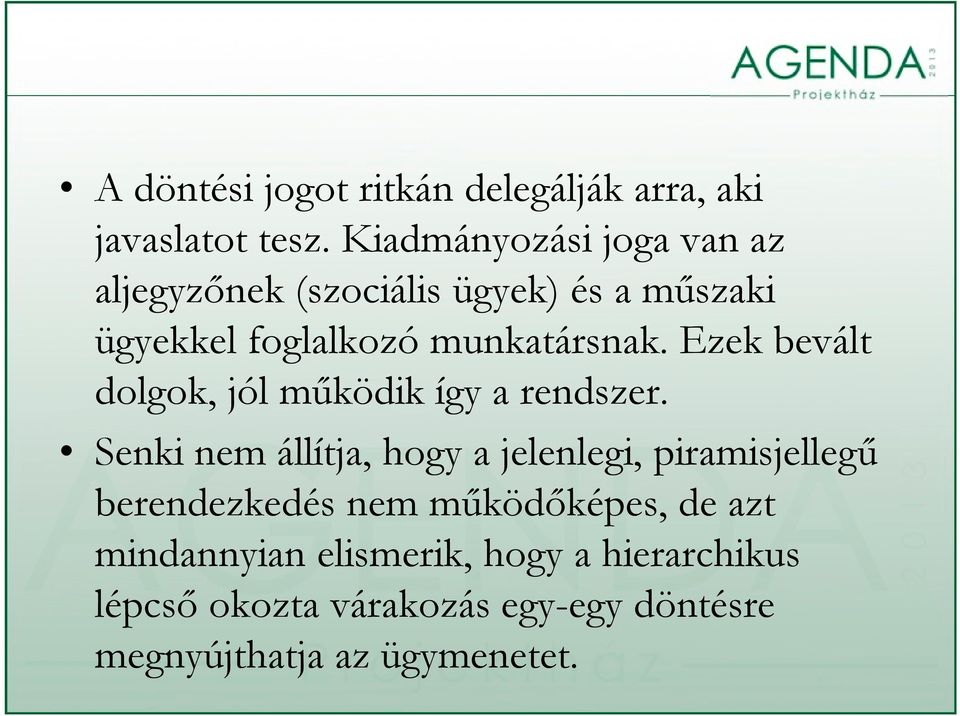 Ezek bevált dolgok, jól működik így a rendszer.
