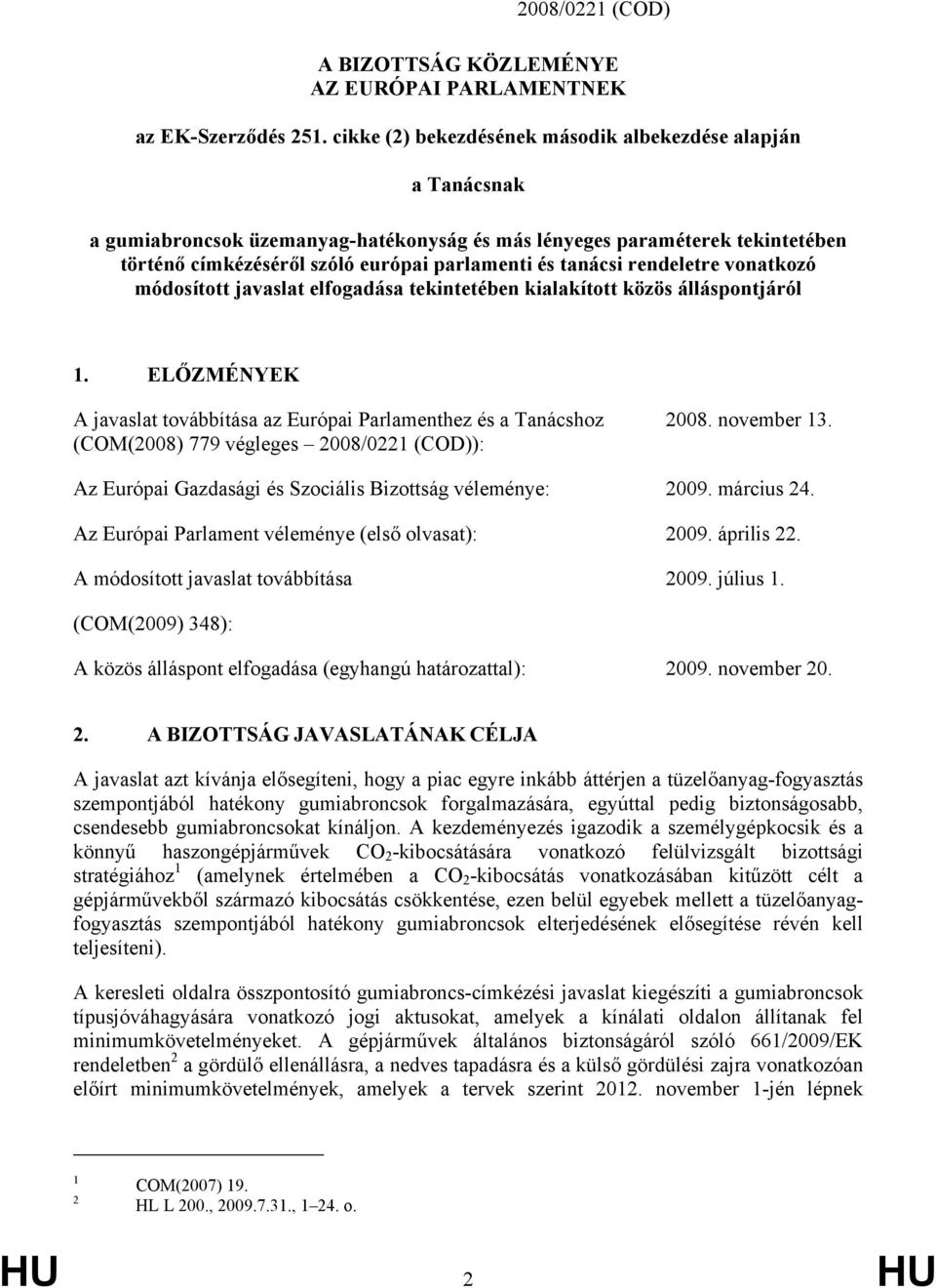 rendeletre vonatkozó módosított javaslat elfogadása tekintetében kialakított közös álláspontjáról 1.